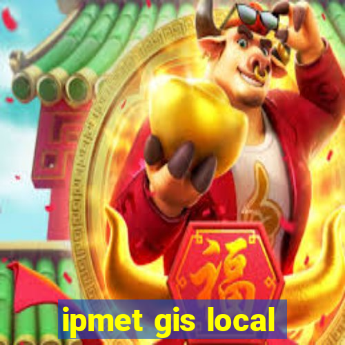 ipmet gis local